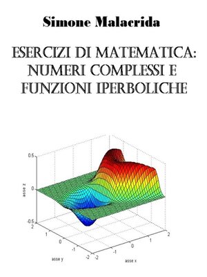 cover image of Esercizi di matematica--numeri complessi e funzioni iperboliche